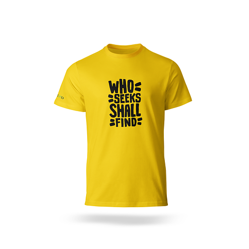 Yellow Who Seeks Shall Find tshirt